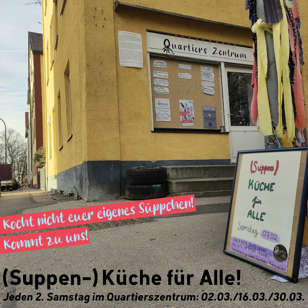 Außenansicht des Quartierszentrums mit handgeschriebenem Aufsteller „(Suppen) Küche für Alle – Samstag 03.02.“ und Hinweis „Nach der Demo gegen Rechts: ab etwa 17 Uhr“; Overlay-Text: „Kocht nicht euer eigenes Süppchen! Kommt zu uns!“; Bildunterschrift: „(Suppen-)Küche für Alle! Jeden 2. Samstag im Quartierszentrum: 02.03./16.03./30.03.“
